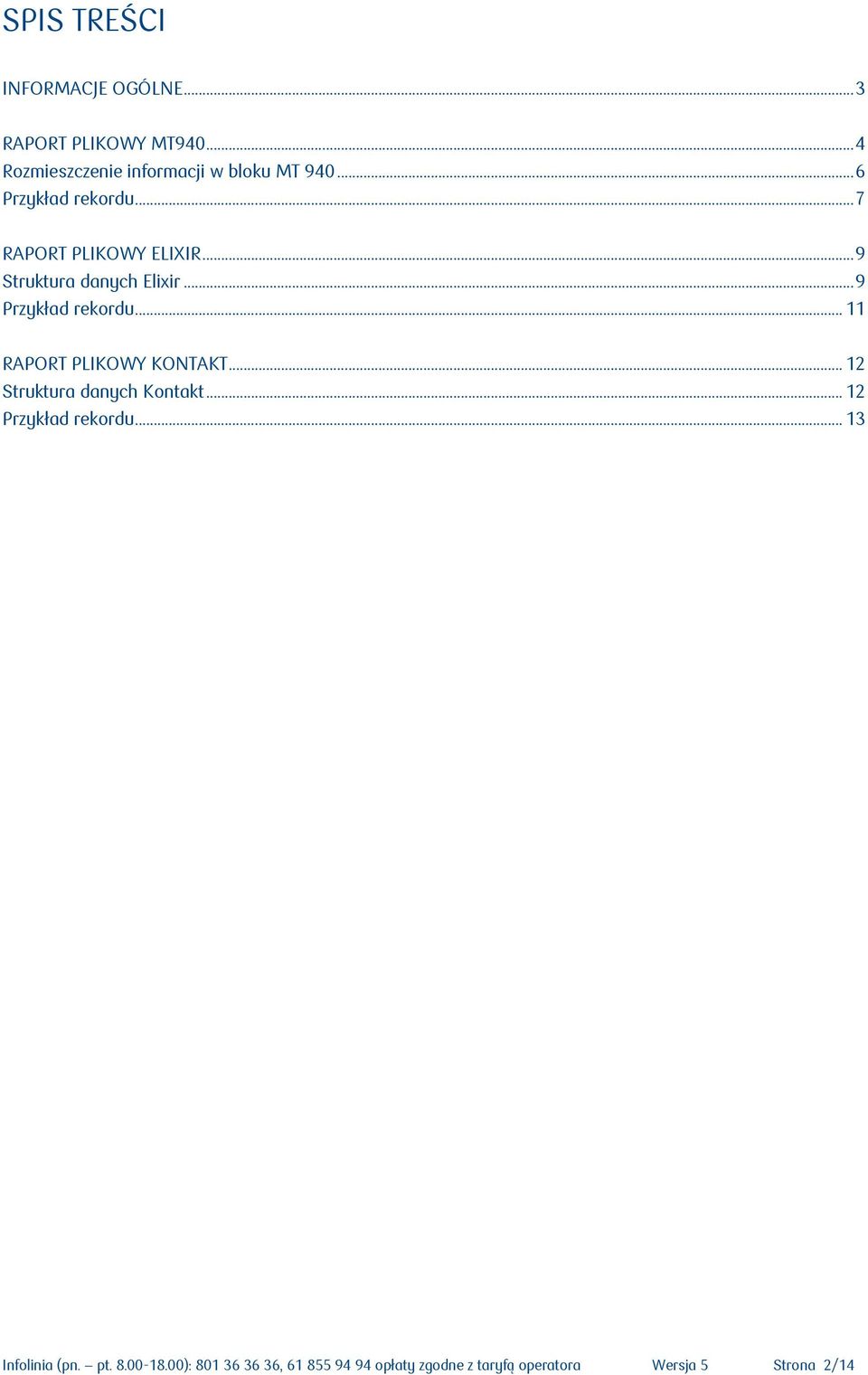 .. 11 RAPORT PLIKOWY KONTAKT... 12 Struktura danych Kontakt... 12 Przykład rekordu... 13 Infolinia (pn.