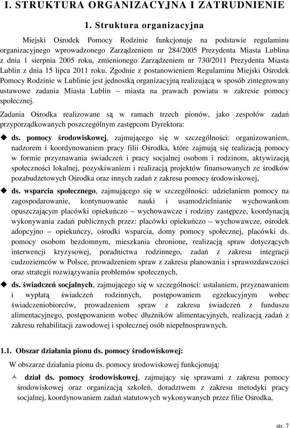 roku, zmienionego Zarządzeniem nr 730/2011 Prezydenta Miasta Lublin z dnia 15 lipca 2011 roku.