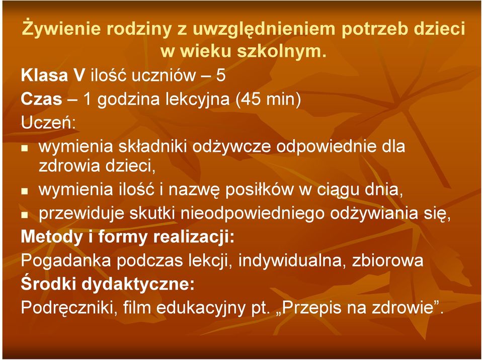 zdrowia dzieci, wymienia ilość i nazwę posiłków w ciągu dnia, przewiduje skutki nieodpowiedniego odżywiania