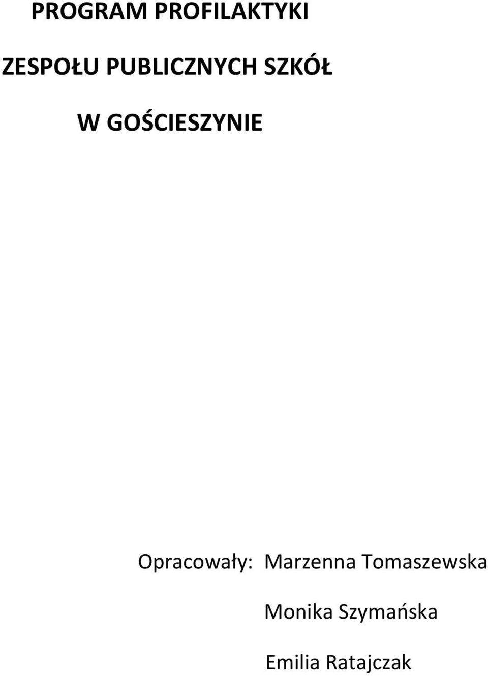 GOŚCIESZYNIE Opracowały: