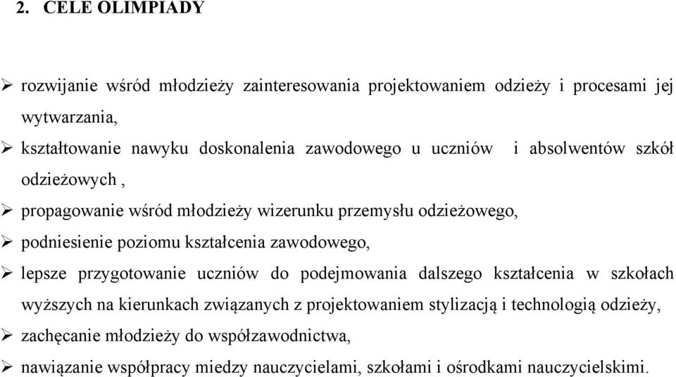 kształcenia zawodowego, Ø lepsze przygotowanie uczniów do podejmowania dalszego kształcenia w szkołach wyższych na kierunkach związanych z