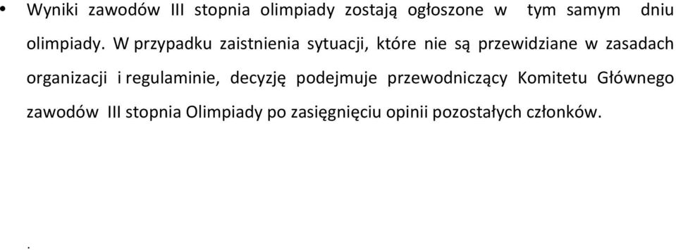 W przypadku zaistnienia sytuacji, które nie są przewidziane w zasadach