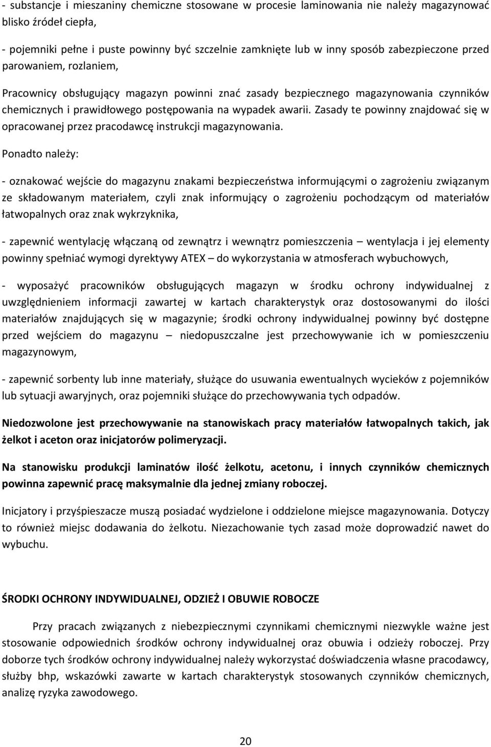 Zasady te powinny znajdować się w opracowanej przez pracodawcę instrukcji magazynowania.