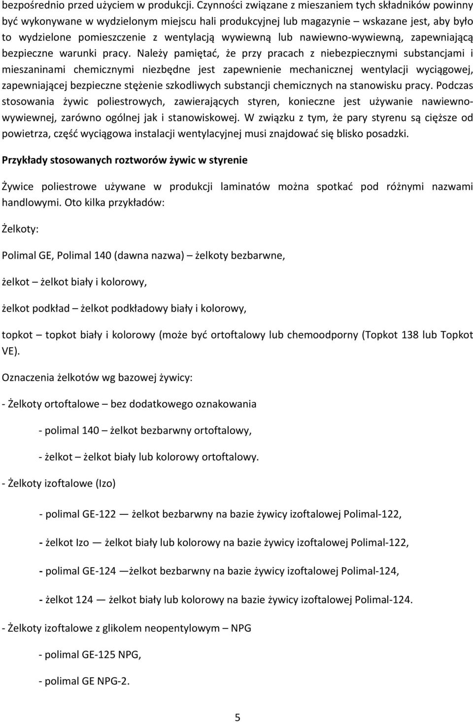 lub nawiewno wywiewną, zapewniającą bezpieczne warunki pracy.