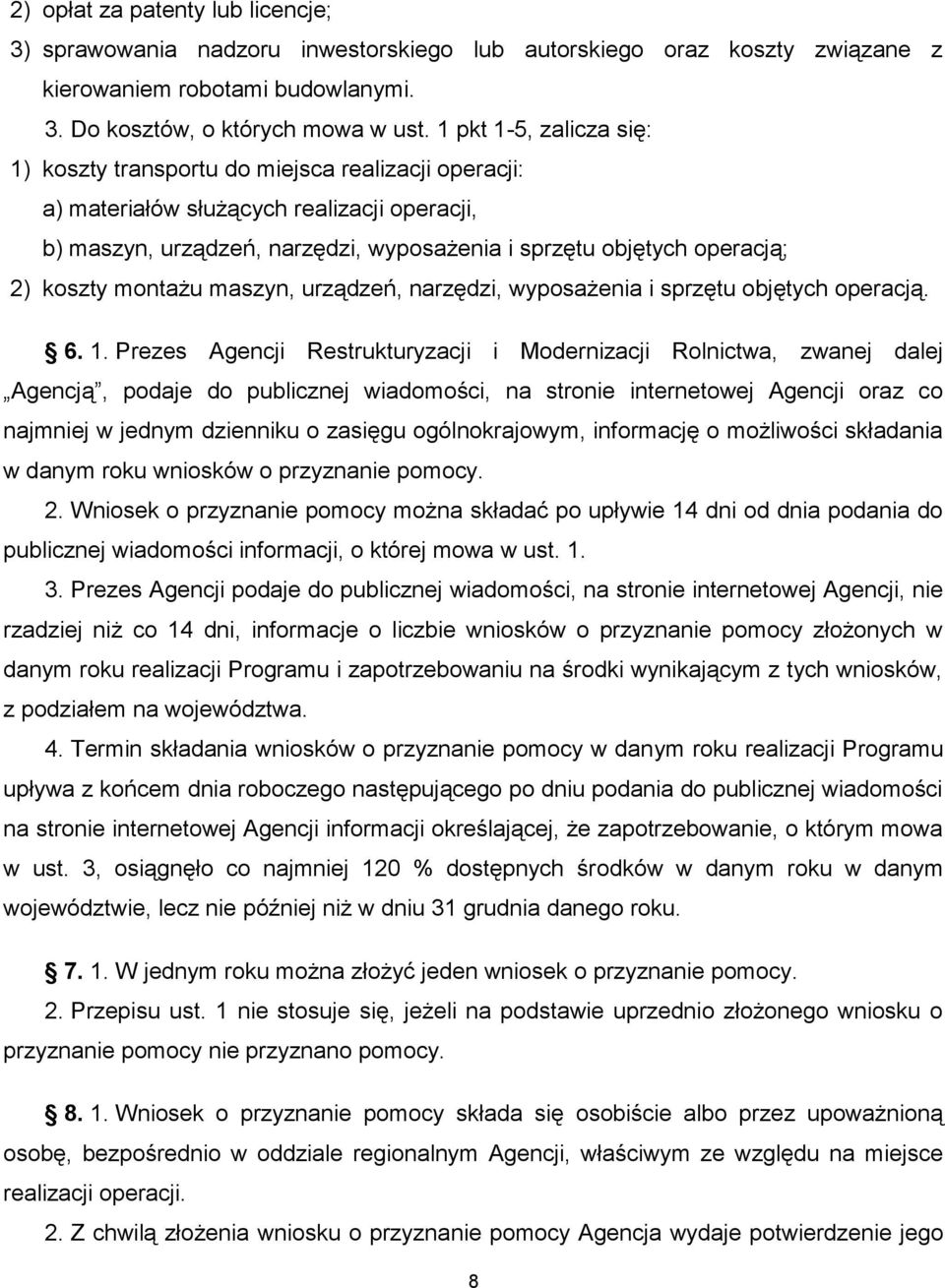 koszty montażu maszyn, urządzeń, narzędzi, wyposażenia i sprzętu objętych operacją. 6. 1.
