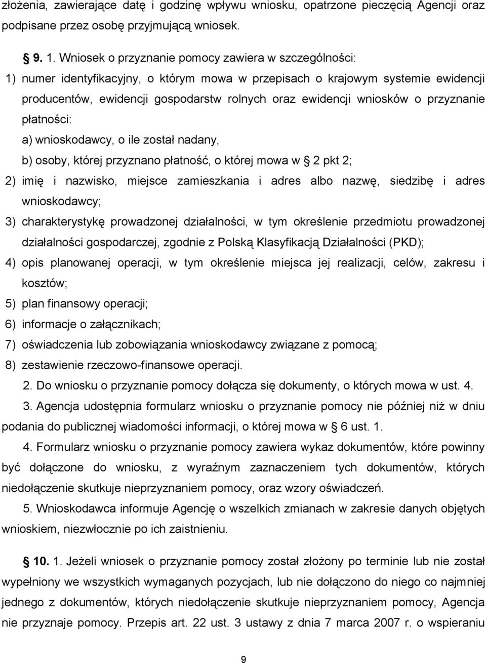 wniosków o przyznanie płatności: a) wnioskodawcy, o ile został nadany, b) osoby, której przyznano płatność, o której mowa w 2 pkt 2; 2) imię i nazwisko, miejsce zamieszkania i adres albo nazwę,