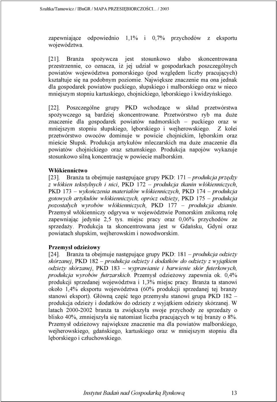 kształtuje się na podobnym poziomie.