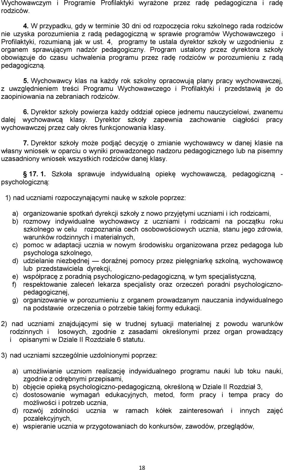 4, programy te ustala dyrektor szkoły w uzgodnieniu z organem sprawującym nadzór pedagogiczny.