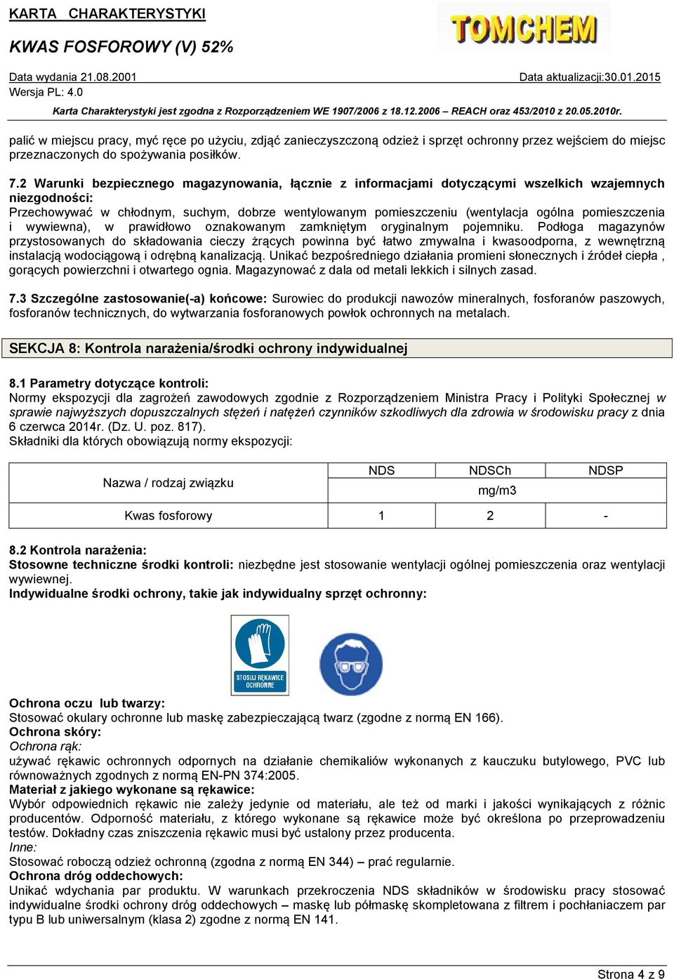 pomieszczenia i wywiewna), w prawidłowo oznakowanym zamkniętym oryginalnym pojemniku.