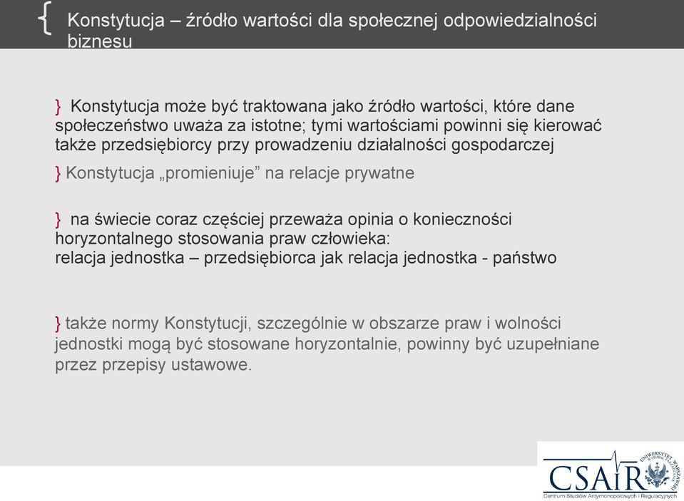 na świecie coraz częściej przeważa opinia o konieczności horyzontalnego stosowania praw człowieka: relacja jednostka przedsiębiorca jak relacja jednostka -