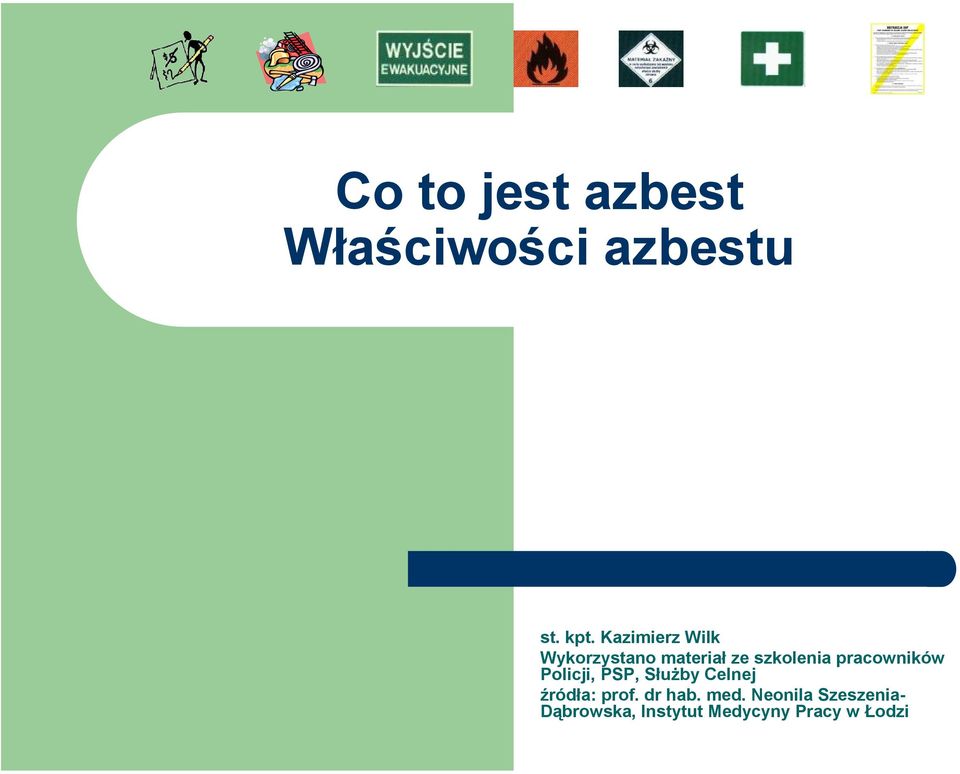 pracowników Policji, PSP, Służby Celnej źródła: prof.
