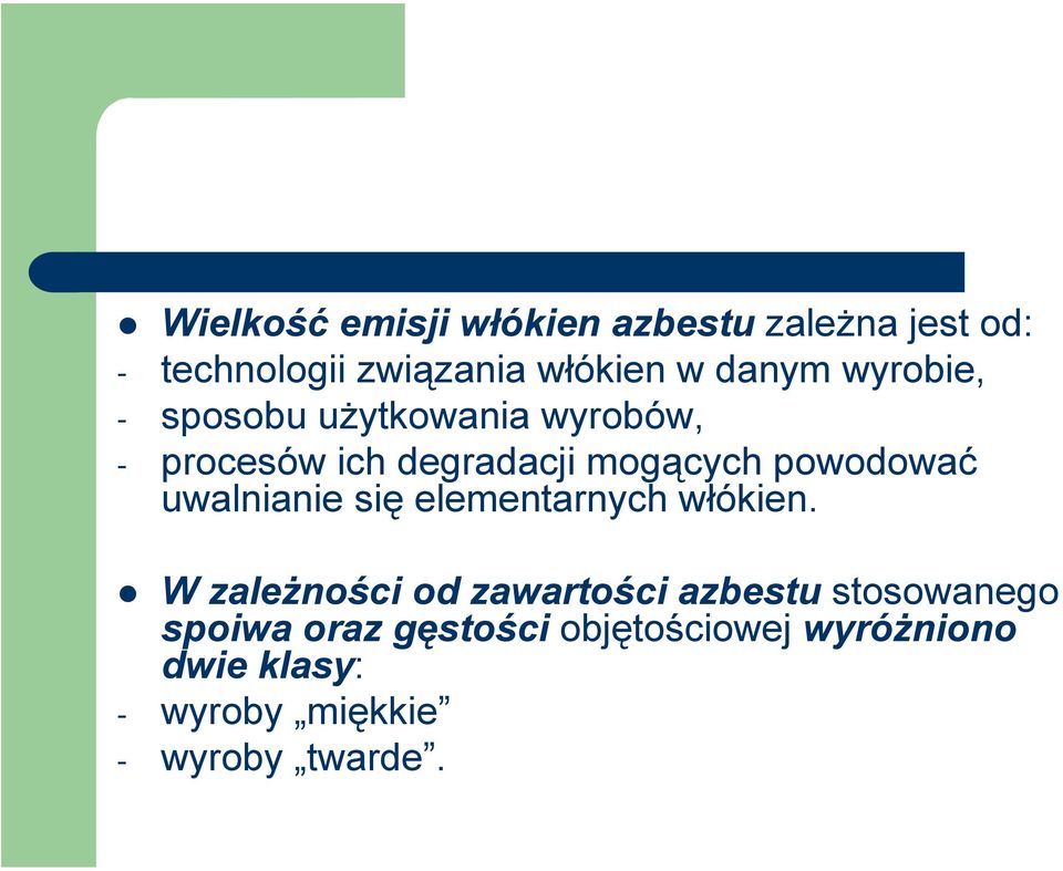 powodować uwalnianie się elementarnych włókien.