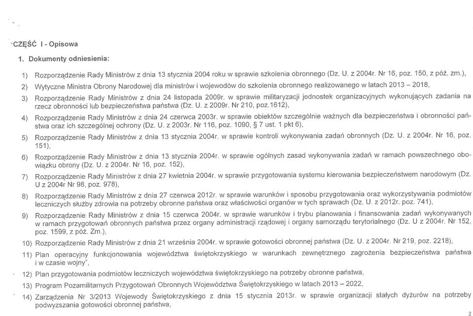 w sprawie militaryzacji jednostek organizacyjnych wykonujących zadania na rzecz obronności lub bezpieczeństwa państwa (Dz. U. z 2009r. Nr 210, poz.