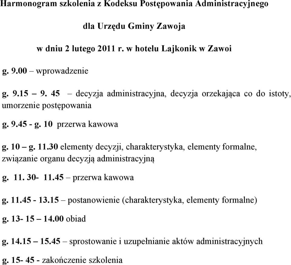 30 elementy decyzji, charakterystyka, elementy formalne, związanie organu decyzją administracyjną g.