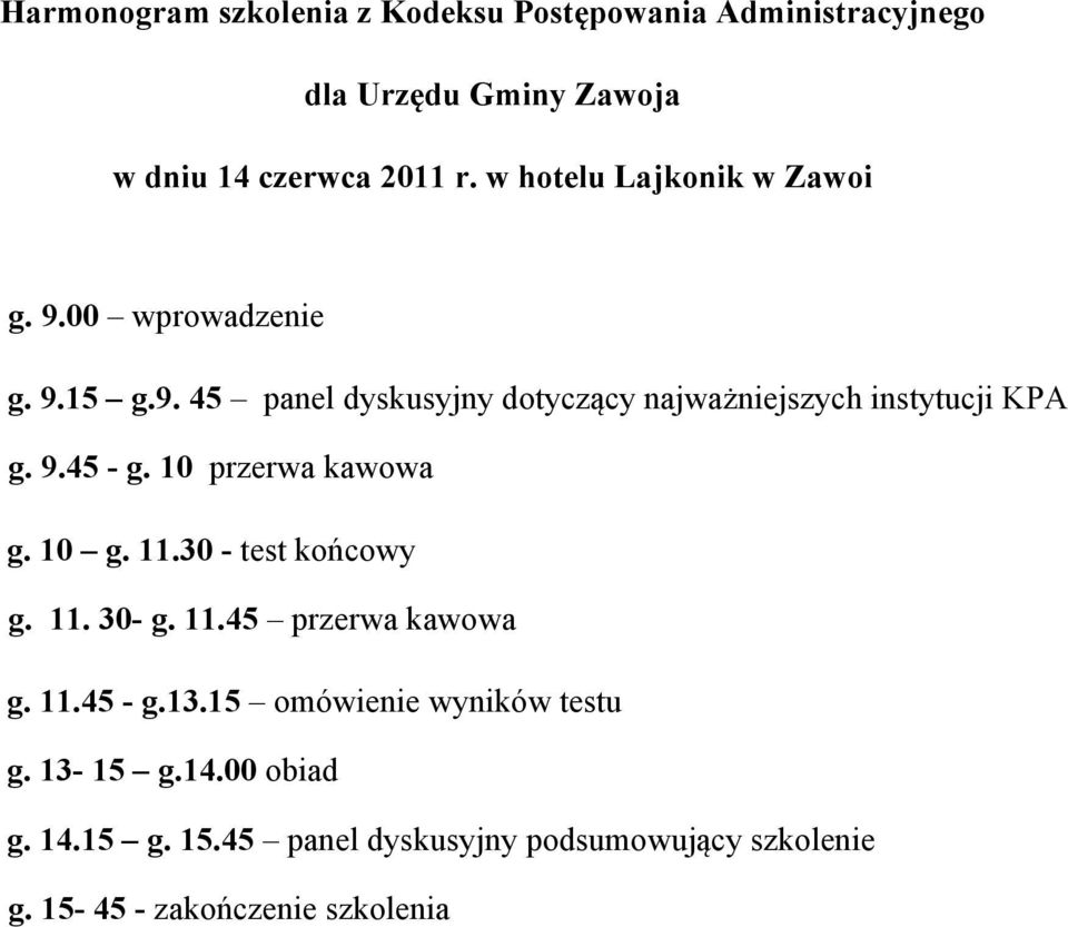 11.30 - test końcowy g. 11. 30- g. 11.45 przerwa kawowa g. 11.45 - g.13.