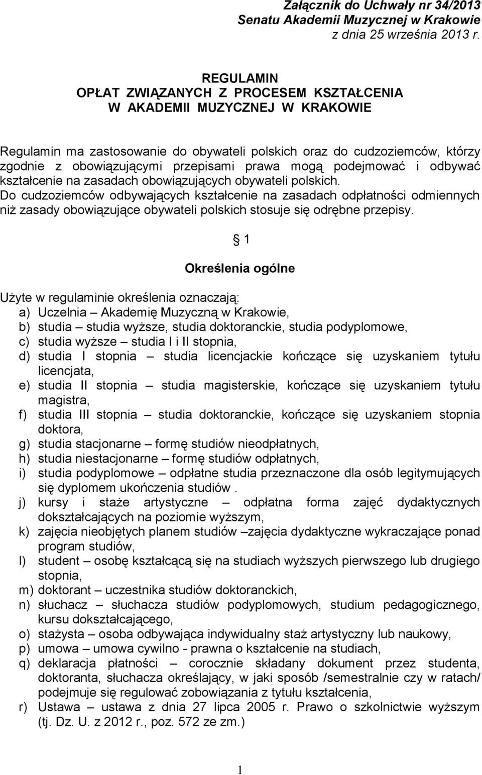 prawa mogą podejmować i odbywać kształcenie na zasadach obowiązujących obywateli polskich.