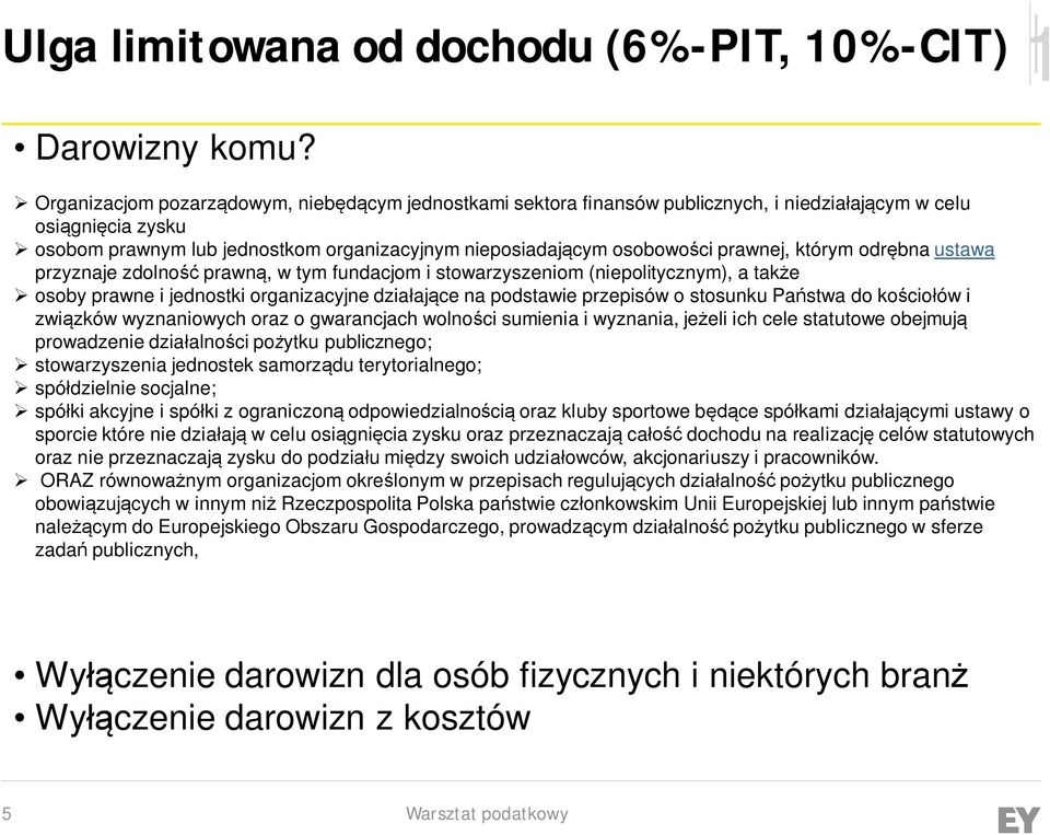 prawnej, którym odrębna ustawa przyznaje zdolność prawną, w tym fundacjom i stowarzyszeniom (niepolitycznym), a także osoby prawne i jednostki organizacyjne działające na podstawie przepisów o