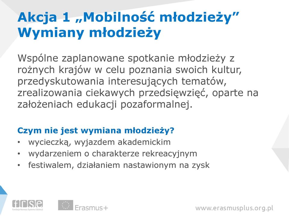 ciekawych przedsięwzięć, oparte na założeniach edukacji pozaformalnej.