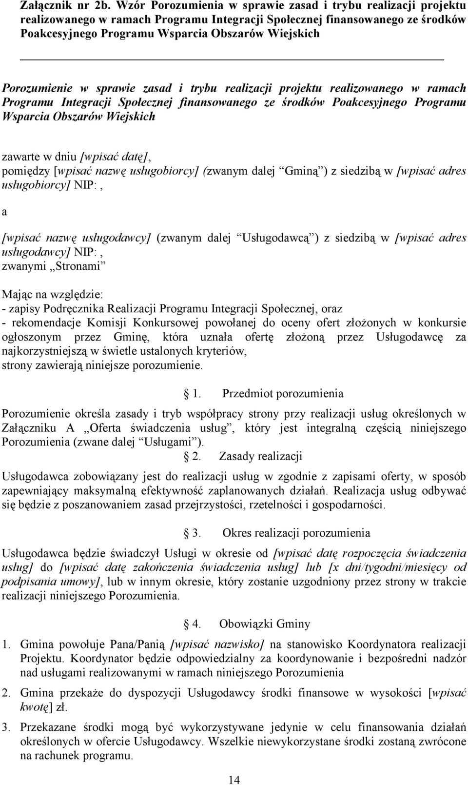 Porozumienie w sprawie zasad i trybu realizacji projektu realizowanego w ramach Programu Integracji Społecznej finansowanego ze środków Poakcesyjnego Programu Wsparcia Obszarów Wiejskich zawarte w