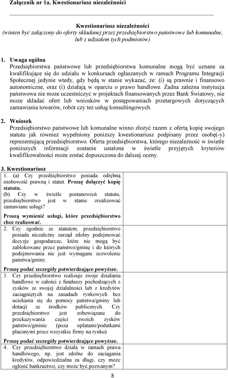 gdy będą w stanie wykazać, że: (i) są prawnie i finansowo autonomiczne, oraz (i) działają w oparciu o prawo handlowe.