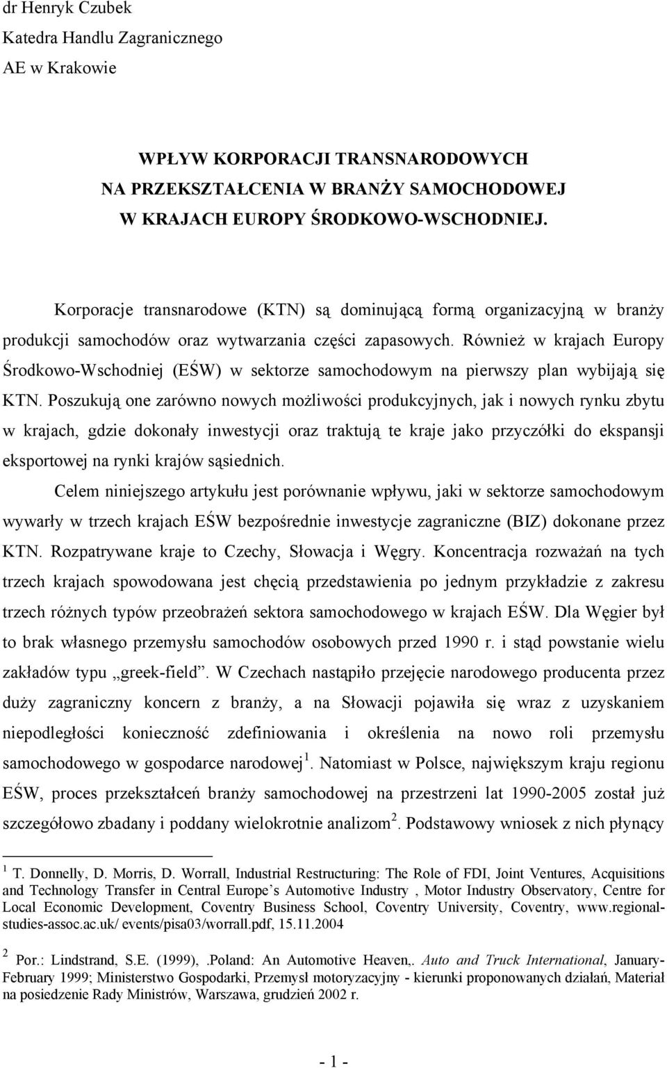 Również w krajach Europy Środkowo-Wschodniej (EŚW) w sektorze samochodowym na pierwszy plan wybijają się KTN.