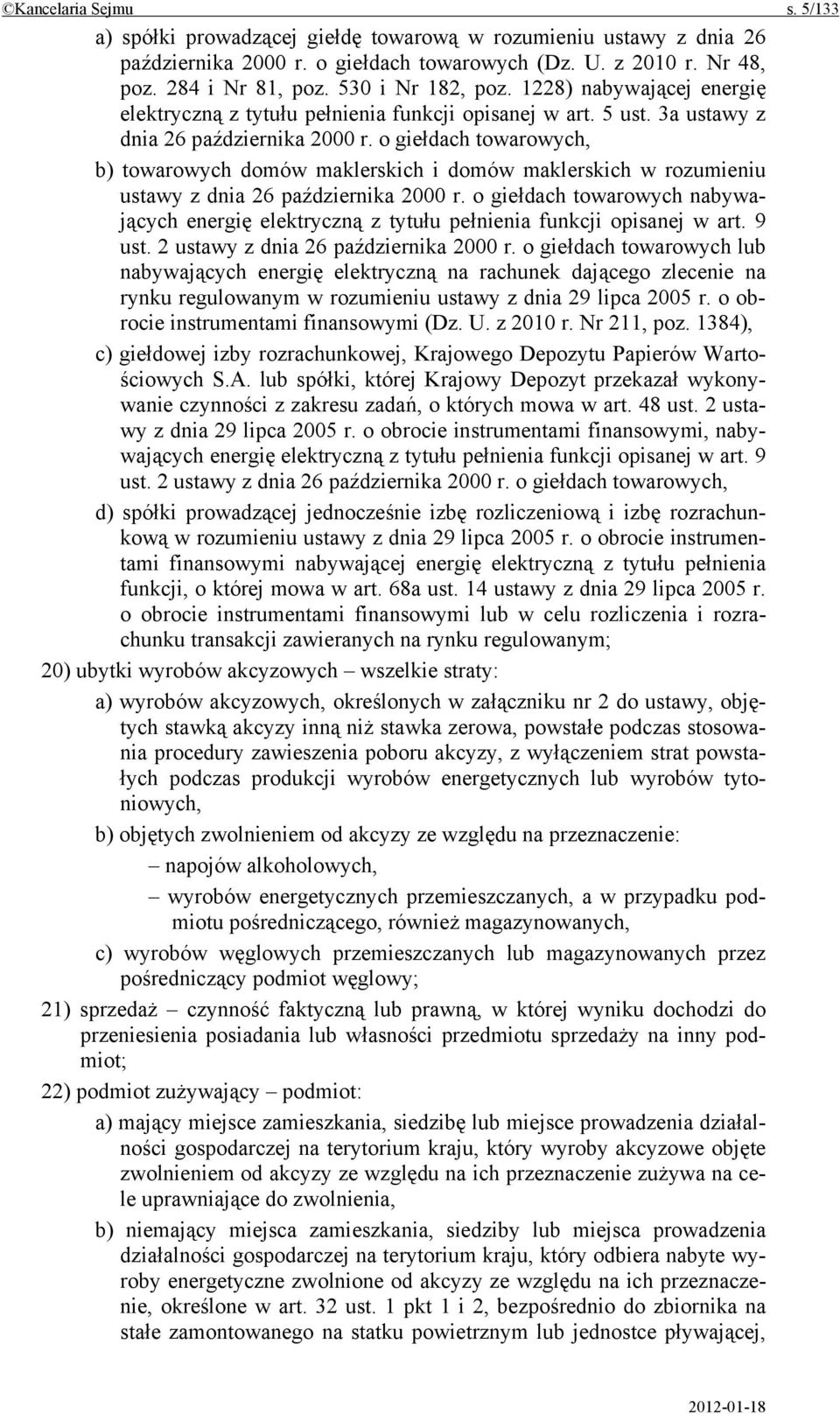 o giełdach towarowych, b) towarowych domów maklerskich i domów maklerskich w rozumieniu ustawy z dnia 26 października 2000 r.