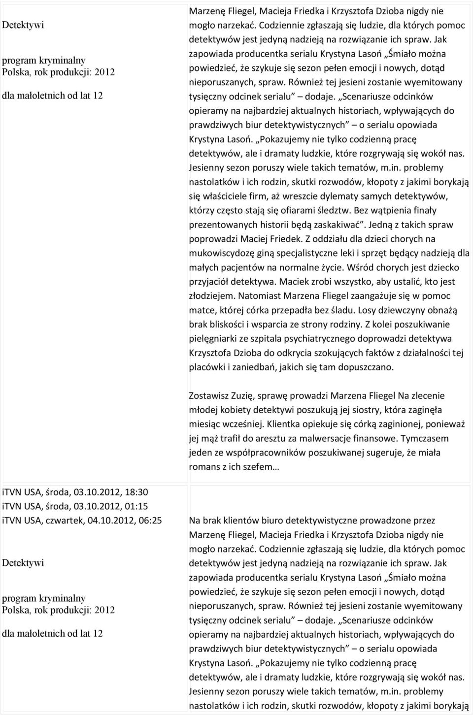 Jak zapowiada producentka serialu Krystyna Lasoń Śmiało można powiedzieć, że szykuje się sezon pełen emocji i nowych, dotąd nieporuszanych, spraw.