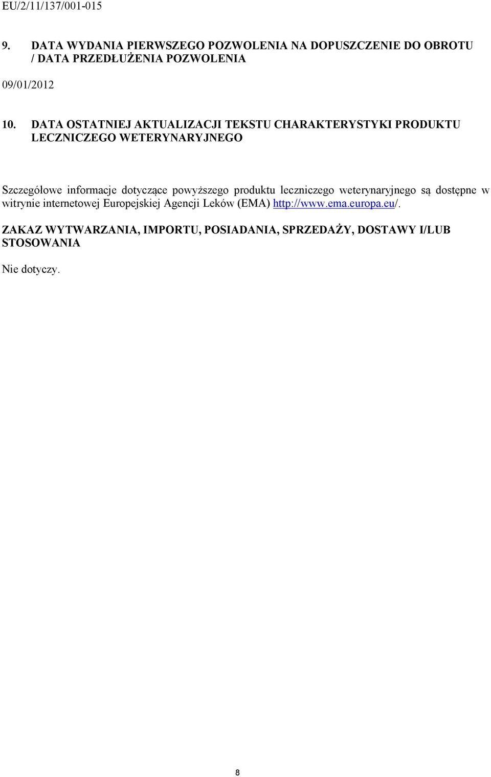 DATA OSTATNIEJ AKTUALIZACJI TEKSTU CHARAKTERYSTYKI PRODUKTU LECZNICZEGO WETERYNARYJNEGO Szczegółowe informacje dotyczące
