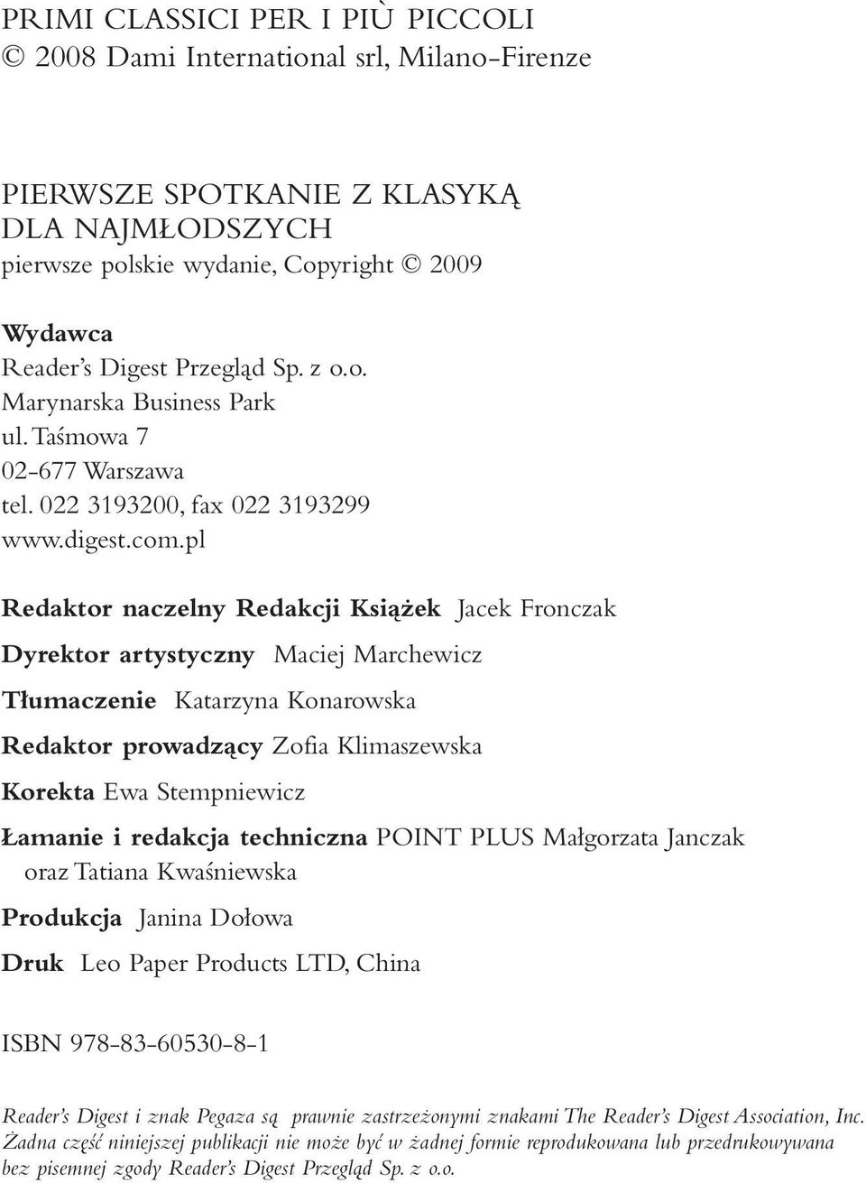 pl Redaktor naczelny Redakcji Książek Jacek Fronczak Dyrektor artystyczny Maciej Marchewicz Tłumaczenie Katarzyna Konarowska Redaktor prowadzący Zofia Klimaszewska Korekta Ewa Stempniewicz Łamanie i