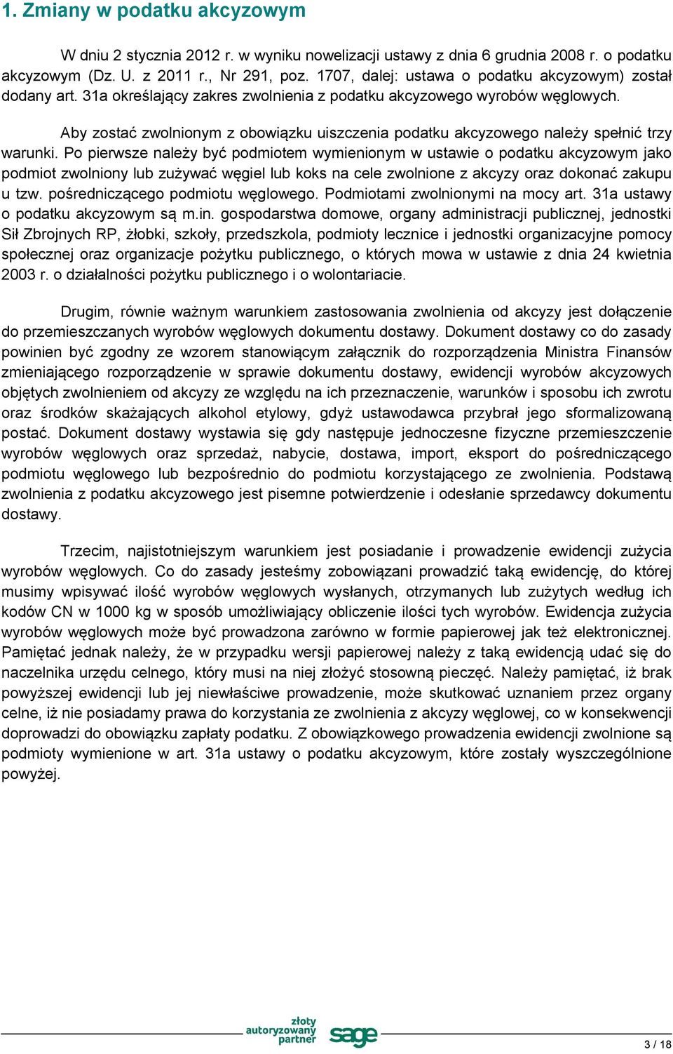 Aby zostać zwolnionym z obowiązku uiszczenia podatku akcyzowego należy spełnić trzy warunki.