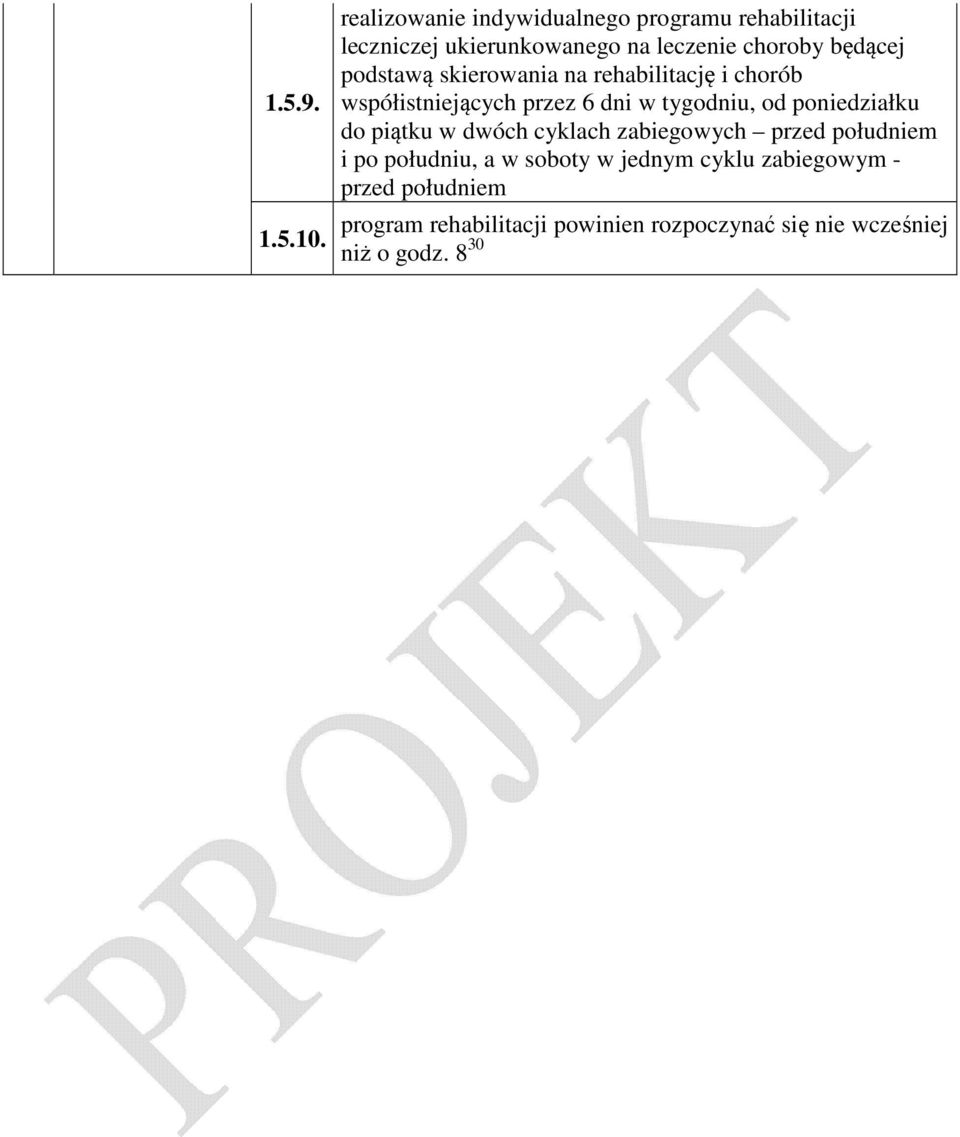 podstawą skierowania na rehabilitację i chorób współistniejących przez 6 dni w tygodniu, od poniedziałku