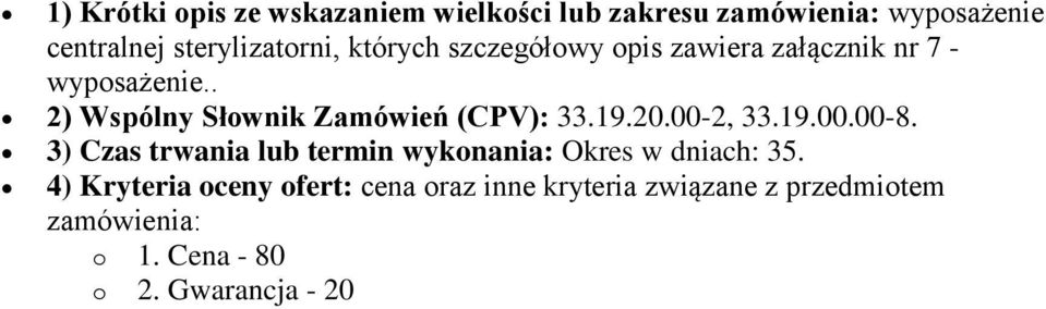 19.20.00-2, 33.19.00.00-8. 3) Czas trwania lub termin wykonania: Okres w dniach: 35.