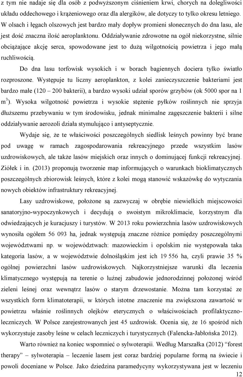 Oddziaływanie zdrowotne na ogół niekorzystne, silnie obciążające akcję serca, spowodowane jest to dużą wilgotnością powietrza i jego małą ruchliwością.