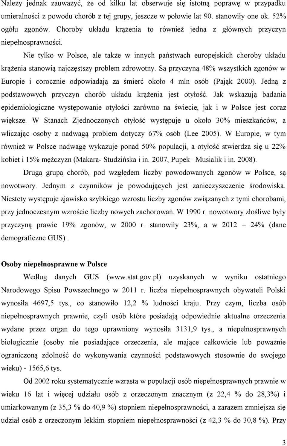 Nie tylko w Polsce, ale także w innych państwach europejskich choroby układu krążenia stanowią najczęstszy problem zdrowotny.