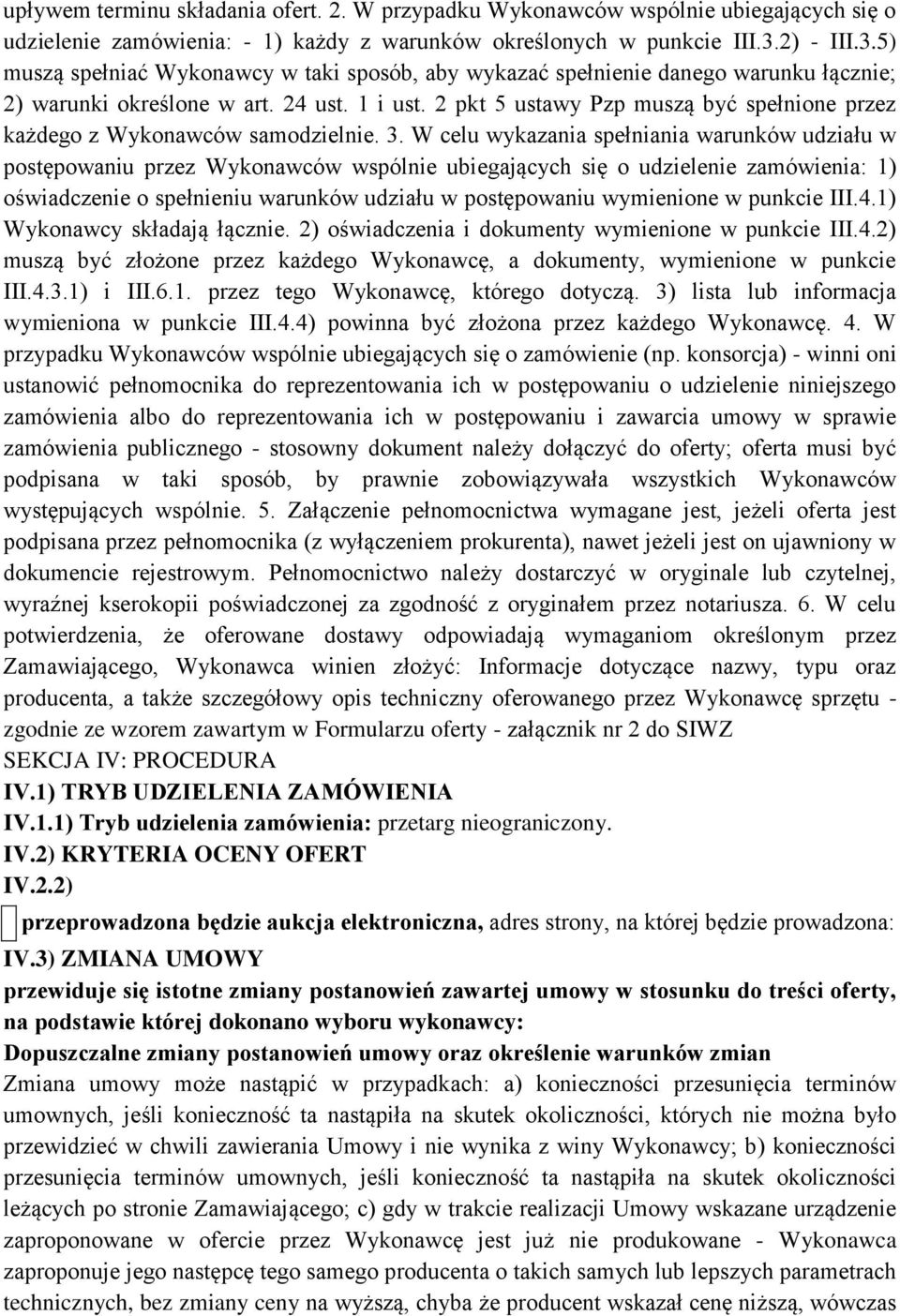 2 pkt 5 ustawy Pzp muszą być spełnione przez każdego z Wykonawców samodzielnie. 3.