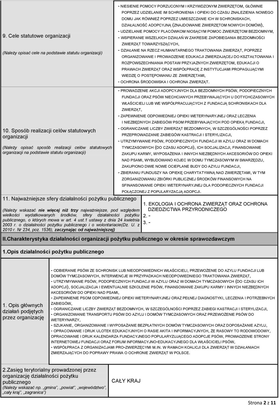 BEZDOMNYM, WSPIERANIE WSZELKICH DZIAŁAŃ W ZAKRESIE ZAPOBIEGANIA BEZDOMNOŚCI ZWIERZĄT TOWARZYSZĄCYCH, DZIAŁANIE NA RZECZ HUMANITARNEGO TRAKTOWANIA ZWIERZĄT, POPRZEZ ORGANIZOWANIE I PROWADZENIE