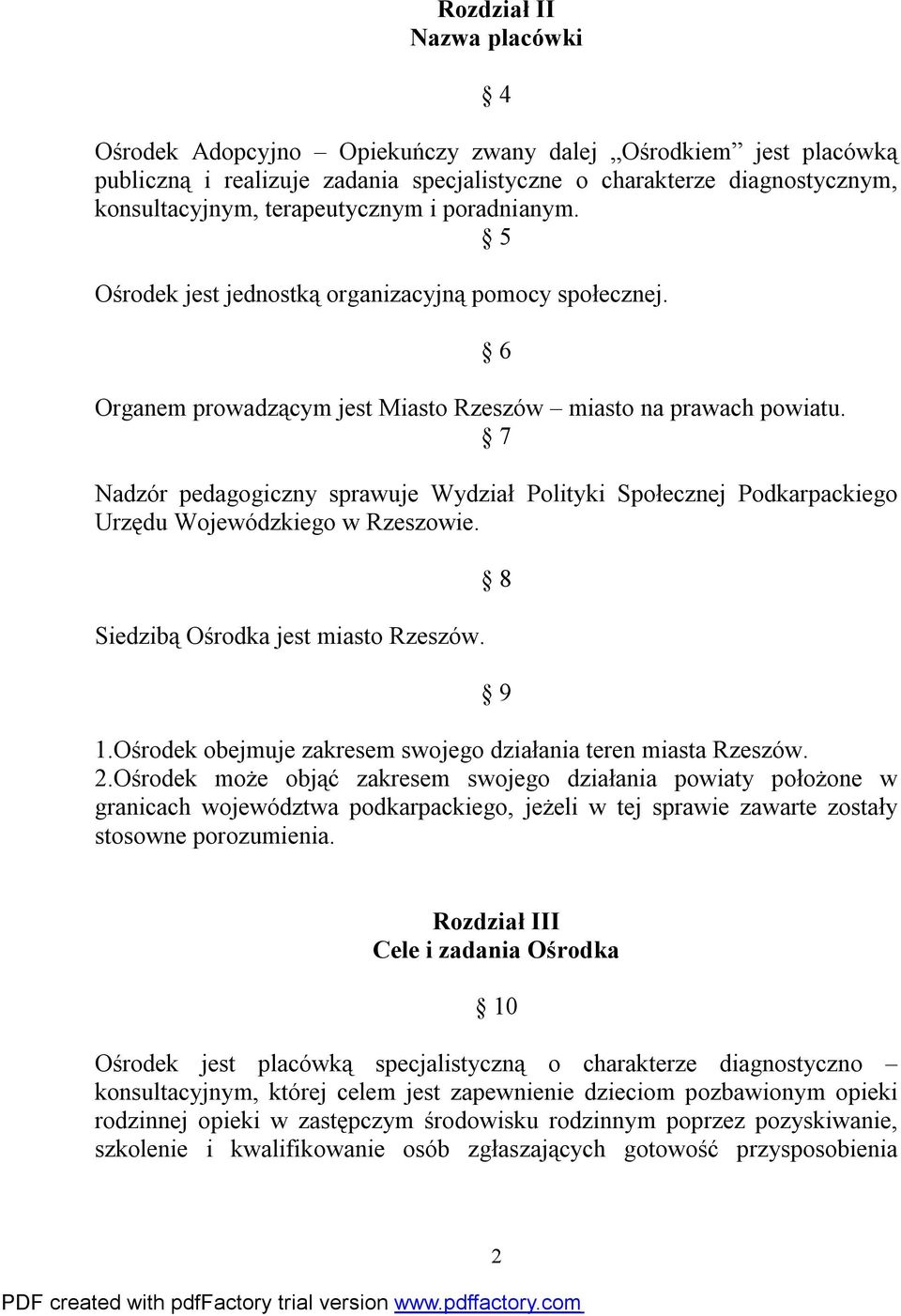 7 6 Nadzór pedagogiczny sprawuje Wydział Polityki Społecznej Podkarpackiego Urzędu Wojewódzkiego w Rzeszowie. Siedzibą Ośrodka jest miasto Rzeszów. 8 9 1.