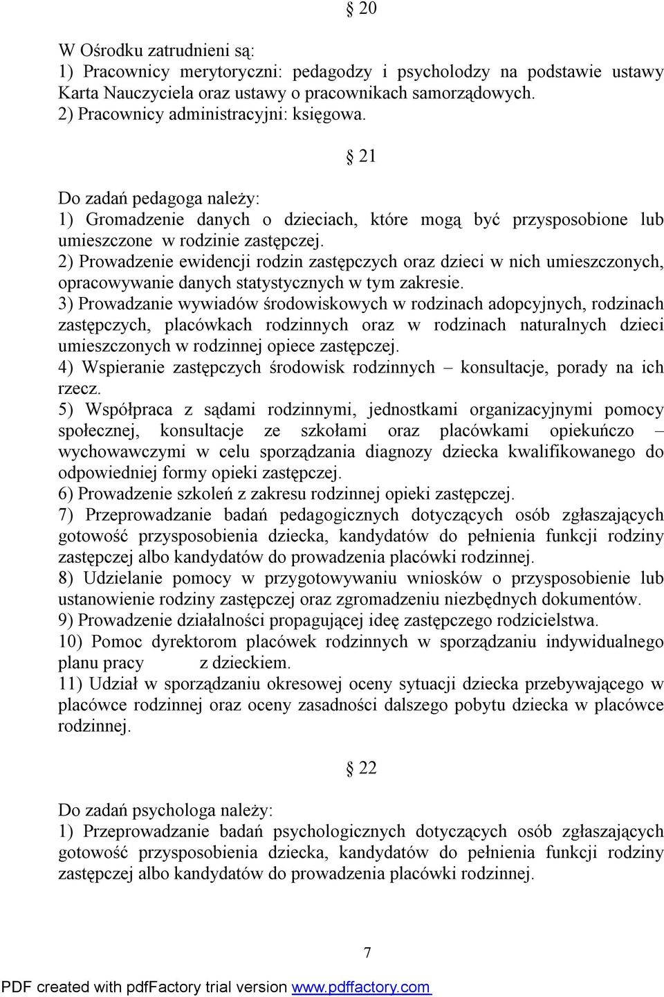 2) Prowadzenie ewidencji rodzin zastępczych oraz dzieci w nich umieszczonych, opracowywanie danych statystycznych w tym zakresie.