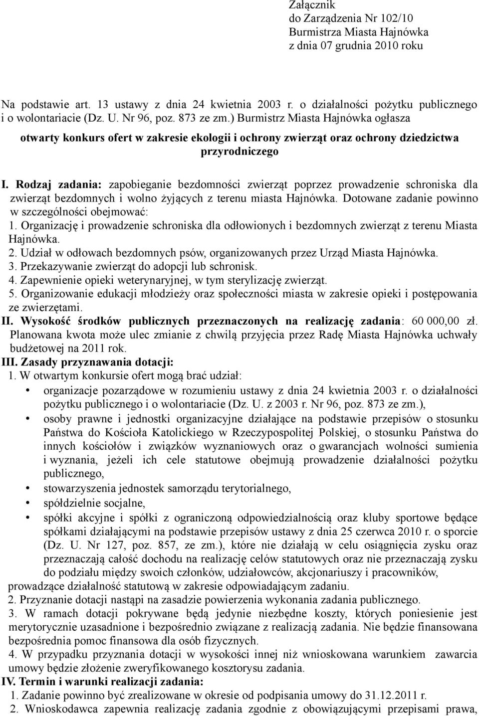 ) Burmistrz Miasta Hajnówka ogłasza otwarty konkurs ofert w zakresie ekologii i ochrony zwierząt oraz ochrony dziedzictwa przyrodniczego I.