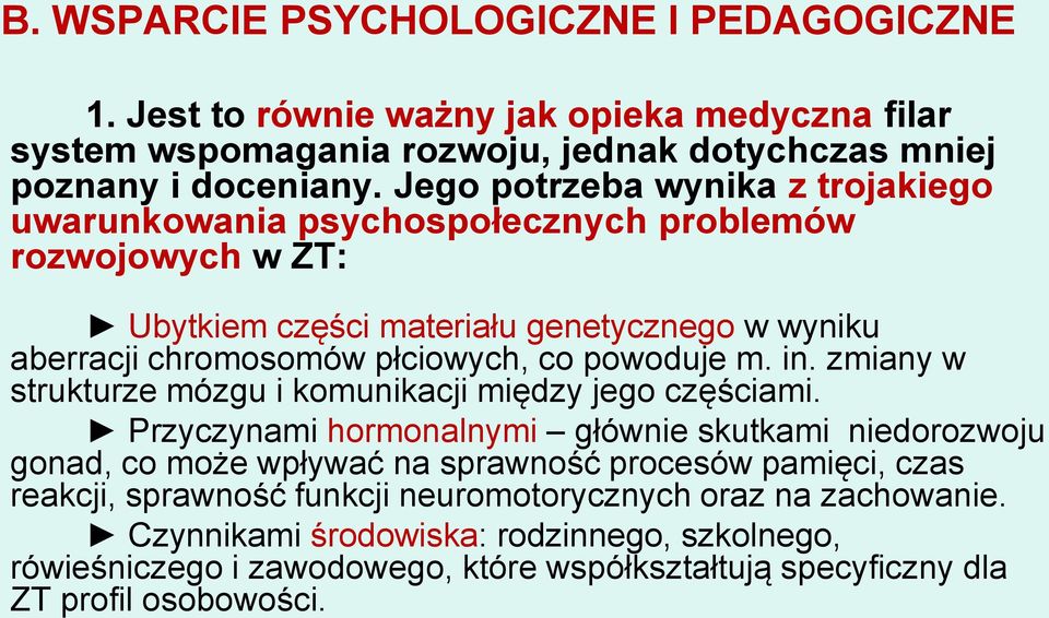 powoduje m. in. zmiany w strukturze mózgu i komunikacji między jego częściami.