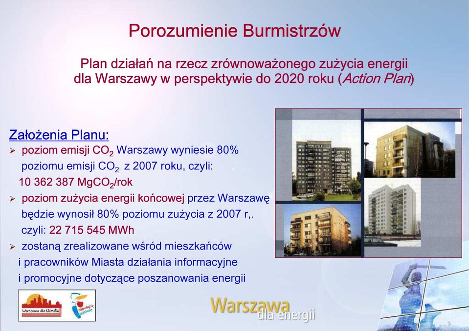 MgCO 2 /rok poziom zu ycia energii ko cowej przez Warszawę będzie wynosi 80% poziomu zu ycia z 2007 r,.