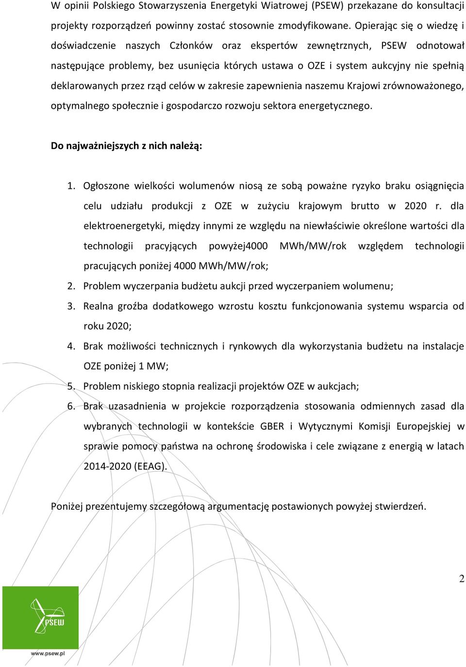 deklarowanych przez rząd celów w zakresie zapewnienia naszemu Krajowi zrównoważonego, optymalnego społecznie i gospodarczo rozwoju sektora energetycznego. Do najważniejszych z nich należą: 1.