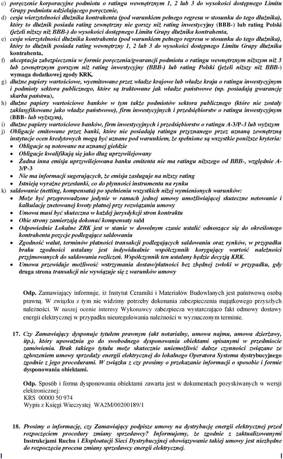 dostępnego Limitu Grupy dłużnika kontrahenta, e) cesja wierzytelności dłużnika kontrahenta (pod warunkiem pełnego regresu w stosunku do tego dłużnika), który to dłużnik posiada rating wewnętrzny 1, 2