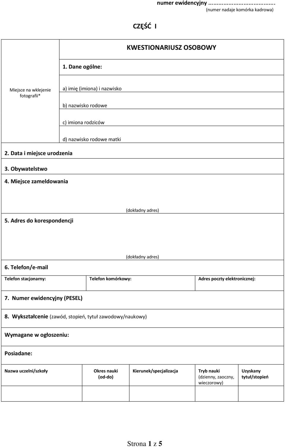 Obywatelstwo 4. Miejsce zameldowania (dokładny adres) 5. Adres do korespondencji (dokładny adres) 6.