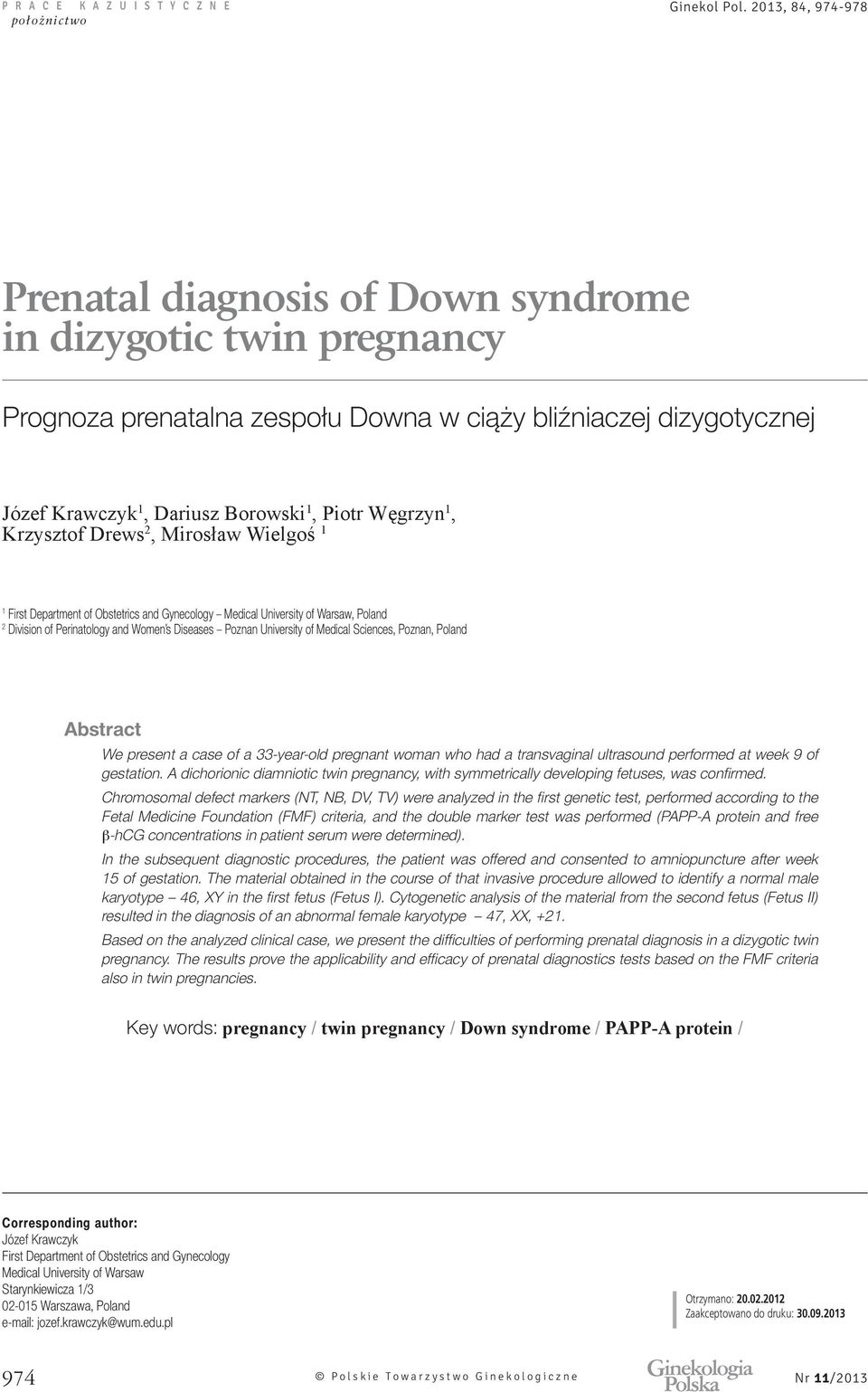 Poland Abstract We present a case of a 33-year-old pregnant woman who had a transvaginal ultrasound performed at week 9 of gestation.