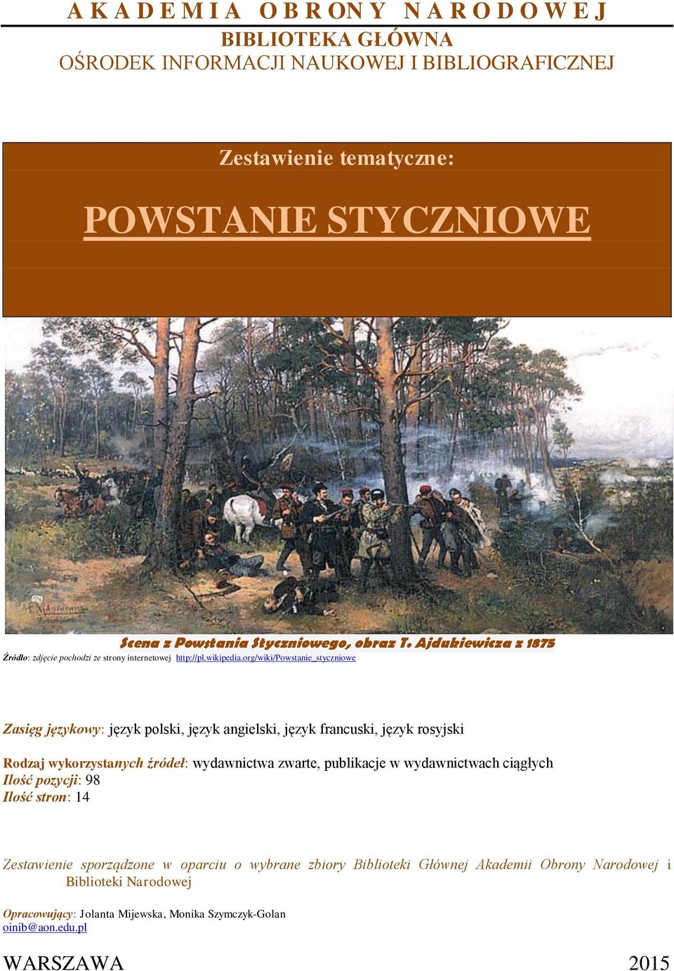 org/wiki/powstanie_styczniowe Zasięg językowy: język polski, język angielski, język francuski, język rosyjski Rodzaj wykorzystanych źródeł: wydawnictwa zwarte, publikacje w