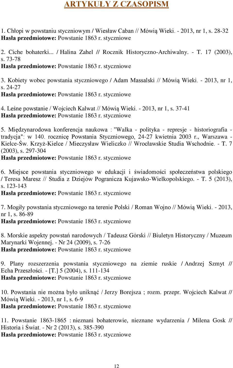 Międzynarodowa konferencja naukowa : "Walka - polityka - represje - historiografia - tradycja": w 140. rocznicę Powstania Styczniowego, 24-27 kwietnia 2003 r., Warszawa - Kielce-Św.