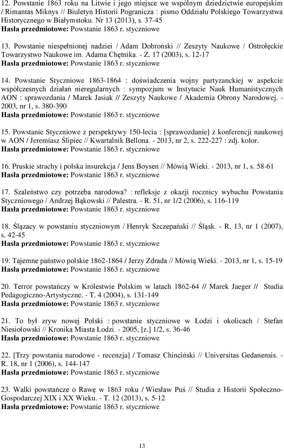 Powstanie Styczniowe 1863-1864 : doświadczenia wojny partyzanckiej w aspekcie współczesnych działań nieregularnych : sympozjum w Instytucie Nauk Humanistycznych AON : sprawozdania / Marek Jasiak //