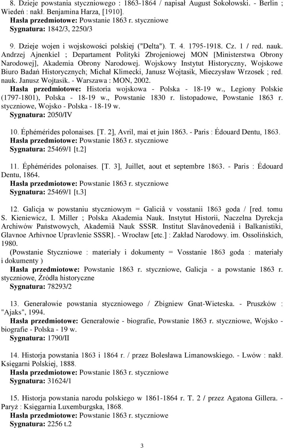 Wojskowy Instytut Historyczny, Wojskowe Biuro Badań Historycznych; Michał Klimecki, Janusz Wojtasik, Mieczysław Wrzosek ; red. nauk. Janusz Wojtasik. - Warszawa : MON, 2002.