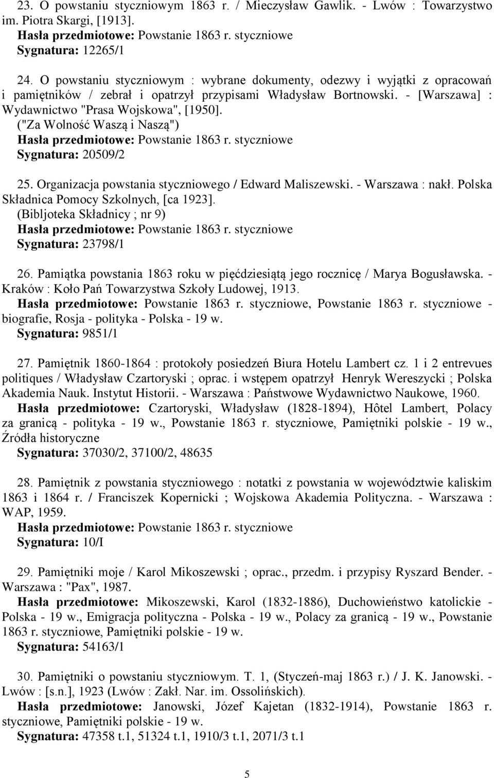("Za Wolność Waszą i Naszą") Sygnatura: 20509/2 25. Organizacja powstania styczniowego / Edward Maliszewski. - Warszawa : nakł. Polska Składnica Pomocy Szkolnych, [ca 1923].